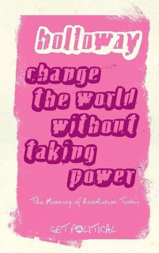 John Holloway, John Holloway: Change the World without Taking Power (2010, Pluto Press)