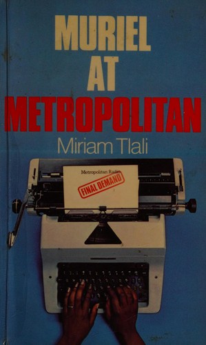 Miriam Tlali: Muriel at Metropolitan (1979, Longman)