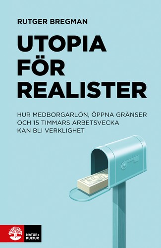 Rutger Bregman, Elizabeth Manton, Marta Pera, 978-0316418539, 0316418536, 9780316418539: Utopia för realister (Hardcover, Swedish language, 2018, Natur och Kultur)