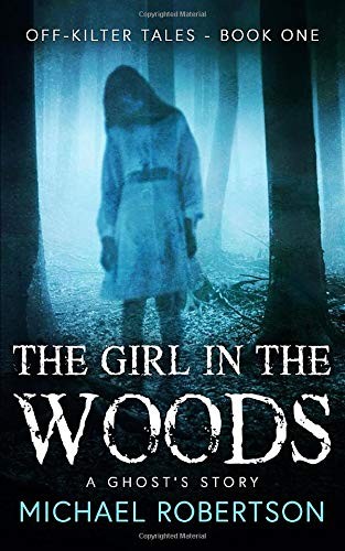 Michael Robertson: The Girl in the Woods (Paperback, Independently published)
