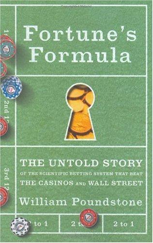 William Poundstone: Fortune's Formula (2005, Hill and Wang)