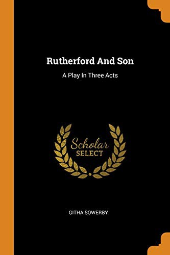 Githa Sowerby: Rutherford and Son (Paperback, 2018, Franklin Classics Trade Press)
