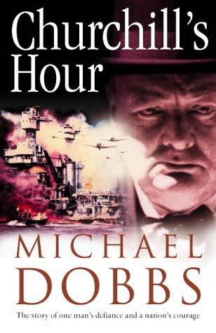 Dobbs, Michael: Churchill's Hour (Hardcover, HarperCollins Publishers Ltd)