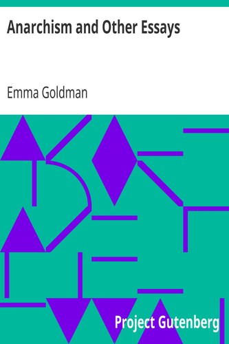 Emma Goldman, Delete me: Anarchism and Other Essays (EBook, Project Gutenberg)
