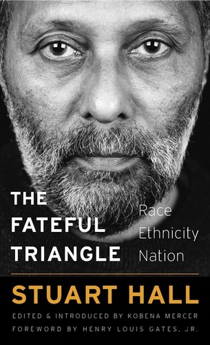 Stuart Hall: The fateful triangle (2017, Harvard University Press)