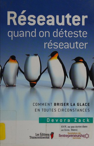 Devora Zack: Réseauter quand on déteste réseauter (French language, 2010, Éditions Transcontinental)