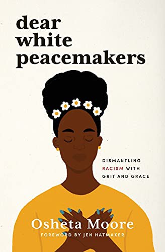 Osheta Moore: Dear White Peacemakers (Paperback, 2021, Herald Press (VA))