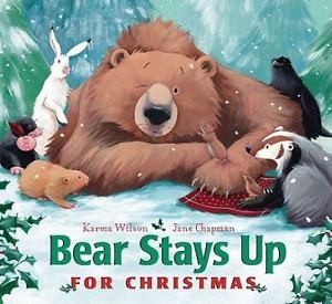 Karma Wilson, Jane Chapman: Bears Stays up (2015, Scholastic)