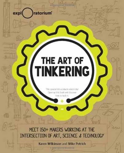 Karen Wilkinson, Mike Petrich: The Art of Tinkering (2014)