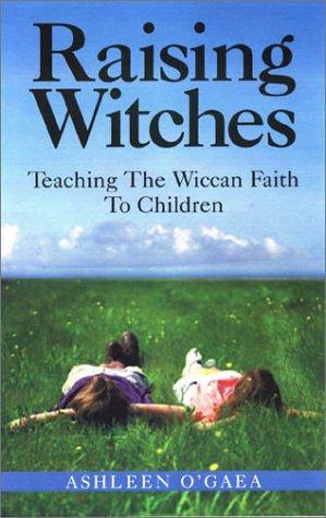 Ashleen O'Gaea: Raising Witches (Paperback, New Page Books)