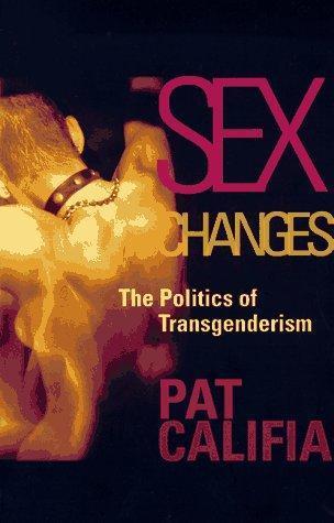 Patrick Califia-Rice: Sex Changes: The Politics of Transgenderism (1997)