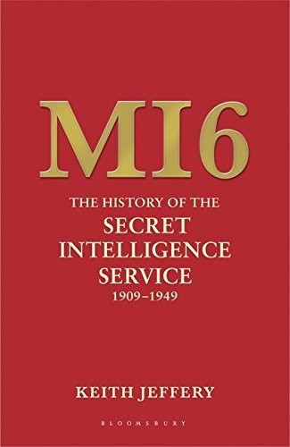 Keith Jeffery: MI6: The History of the Secret Intelligence Service (Penguin Press,, Bloomsbury)