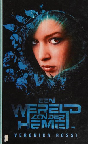 Veronica Rossi: Een wereld zonder hemel (Dutch language, 2012, Boekerij)