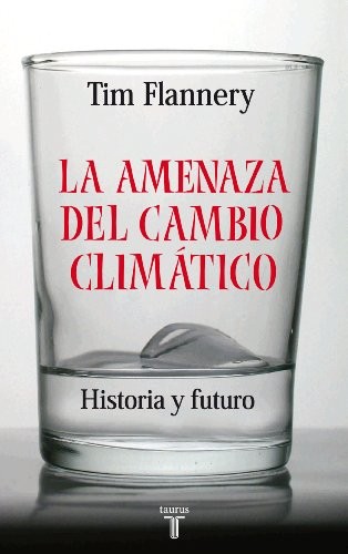 Tim F. Flannery, Damián Alou: La amenaza del cambio climático (Paperback, Taurus)
