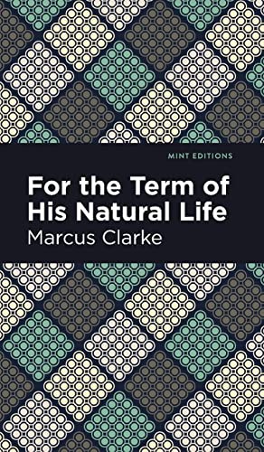 Mint Editions, Marcus Clarke: For the Term of His Natural Life (Hardcover, 2021, Mint Editions)