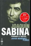 Javier Menendez Flores: Joaquin Sabina, Perdonen La Tristeza (Hardcover, Spanish language, 2003, Plaza & Janes Editories Sa)