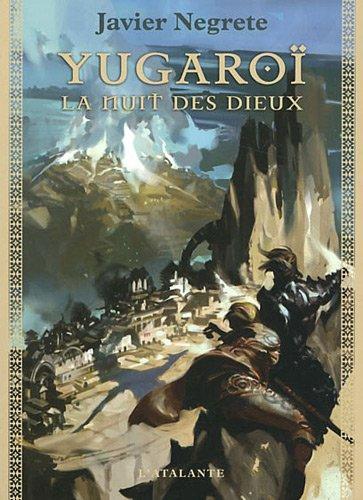 Javier Negrete: Yugaroï, la nuit des dieux (French language, 2011, L'Atalante)
