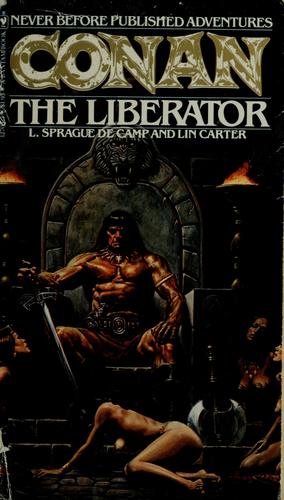 L. Sprague de Camp, Lin Carter, L. Sprague Camp: CONAN THE LIBERATOR (Paperback, 1979, Bantam Books)