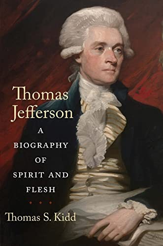 Thomas S. Kidd: Thomas Jefferson (2022, Yale University Press)