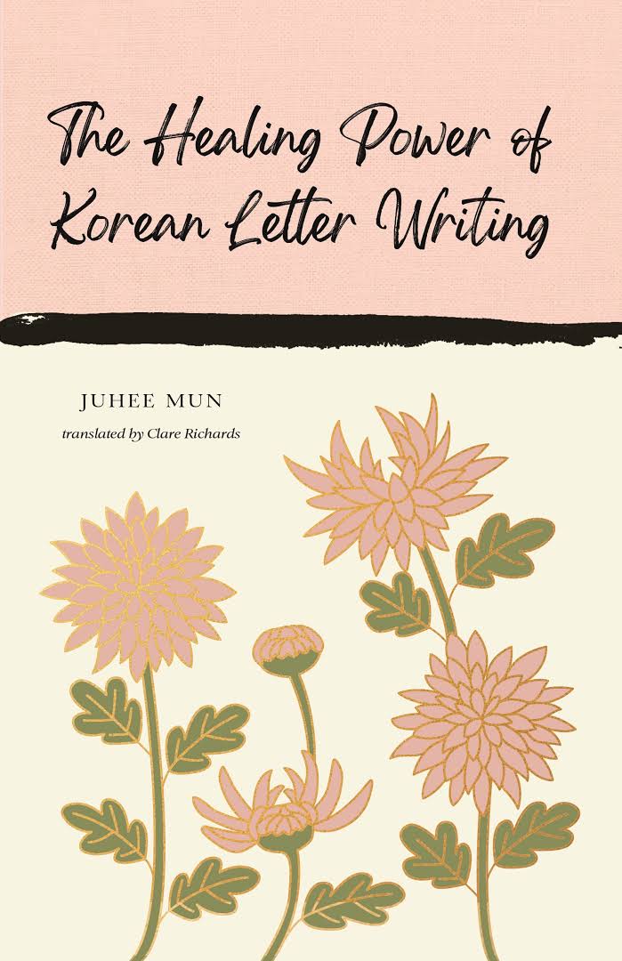 Juhee Mun: The Healing Power of Korean Letter Writing (Hardcover, 2025, Ten Speed Press)