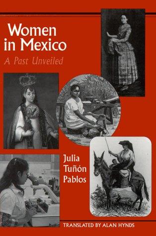 Julia Tuñón: Women in Mexico (1999, University of Texas Press, Institute of Latin American Studies)