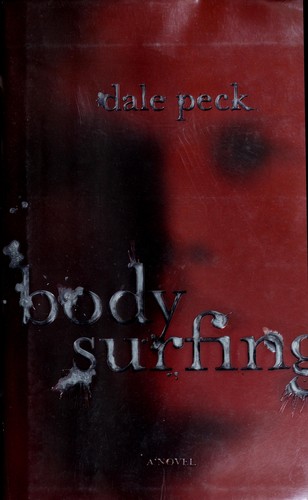 Dale Peck: Body surfing (2009, Atria Books)