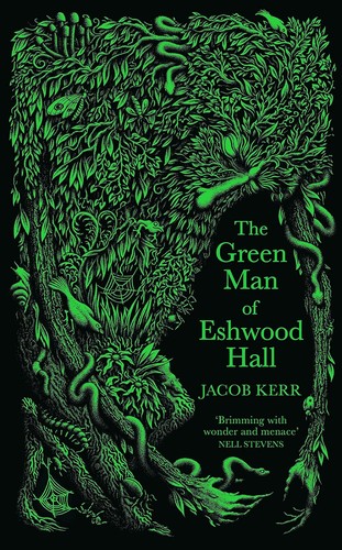 Jacob Kerr: Green Man of Eshwood Hall (2022, Serpent's Tail Limited)