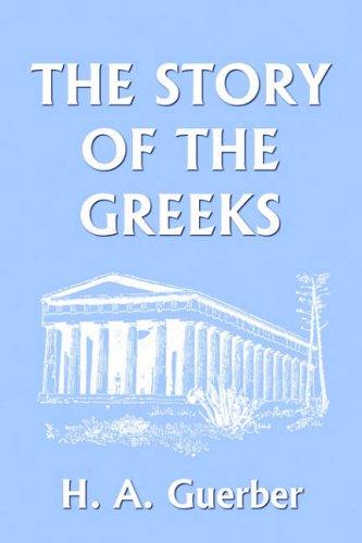 H. A. Guerber: The Story of the Greeks (Paperback, 2006, Yesterday's Classics)