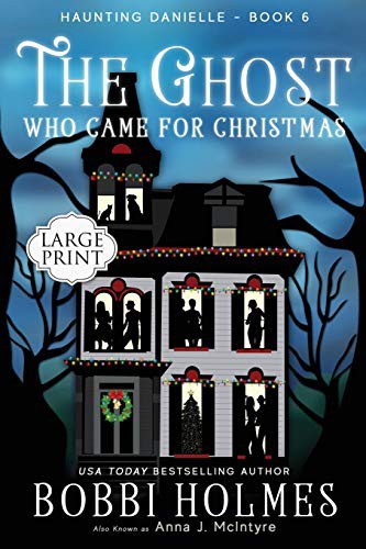Elizabeth Mackey, Bobbi Holmes: The Ghost Who Came for Christmas (Paperback, Createspace Independent Publishing Platform, CreateSpace Independent Publishing Platform)