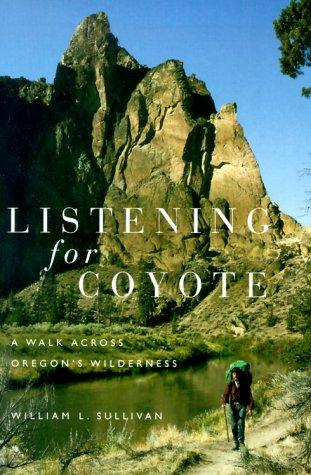 Sullivan, William L.: Listening for coyote (2000, Oregon State University Press)