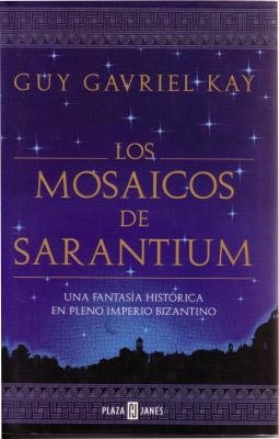 Guy Gavriel Kay: Los mosaicos de Sarantium (Spanish language, 2000, Plaza & Janés)
