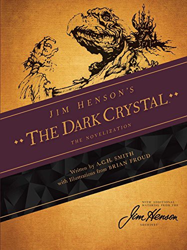 Brian Froud, Jim Henson, A.C.H. Smith: Jim Henson's The Dark Crystal (Hardcover, Archaia)