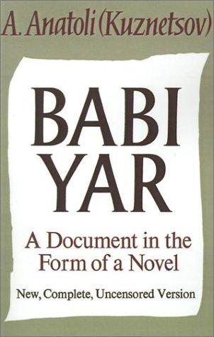 A. Anatoli (Kuznetsov): Babi Yar (1970, Farrar, Straus and Giroux)