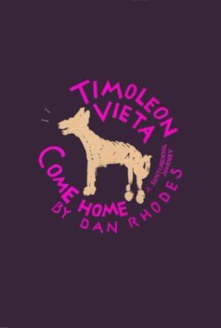 Dan Rhodes: Timoleon Vieta Come Home (Hardcover, 2003, Canongate U.S.)