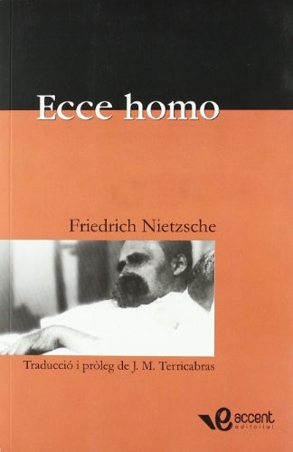 Friedrich Nietzsche, Josep-Maria Terricabras Nogueras: Ecce Homo (Paperback, Papers Amb Accent)