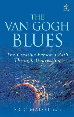 Eric Maisel: The Van Gogh Blues (Paperback, 2003, Rodale International Ltd)
