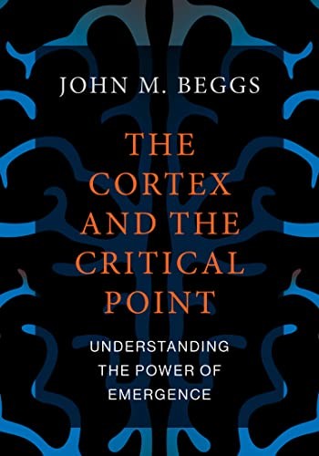 John M. Beggs: Cortex and the Critical Point (2022, MIT Press, The MIT Press)