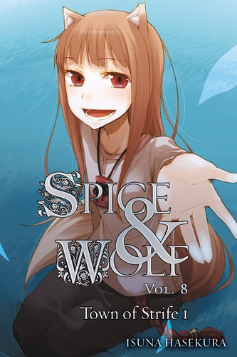 Isuna Hasekura: Spice & Wolf, Vol. 8: The Town of Strife I (EBook, 2017, Yen On)