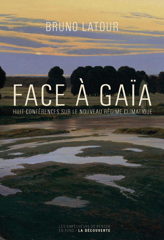 Bruno Latour: Face à Gaïa (French language, 2015)