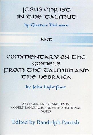 John Lightfoot, Gustav Dalman: Jesus Christ in the Talmud and Commentary on the Gospels from the Talmud and the Hebraica (Paperback, Wipf & Stock Publishers)