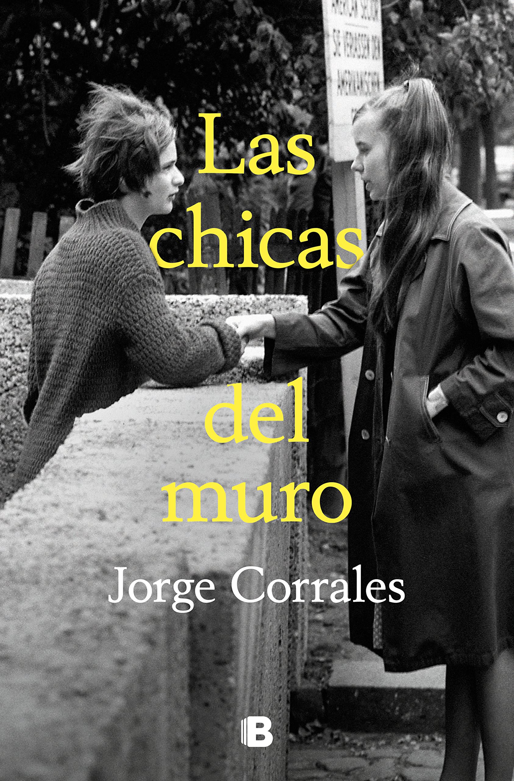Jorge Corrales: Las Chicas Del Muro (Spanish language, 2023, Ediciones B)