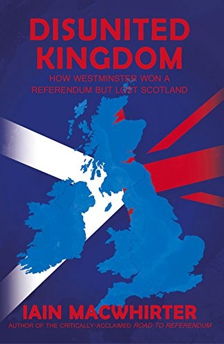 Iain Macwhirter: Disunited Kingdom