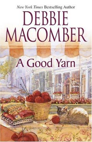 Debbie Macomber: A Good Yarn (The Knitting Books #2) (Hardcover, 2005, Mira)