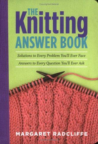 Margaret Radcliffe: The knitting answer book (2005, Storey Pub., Storey Publishing, LLC)