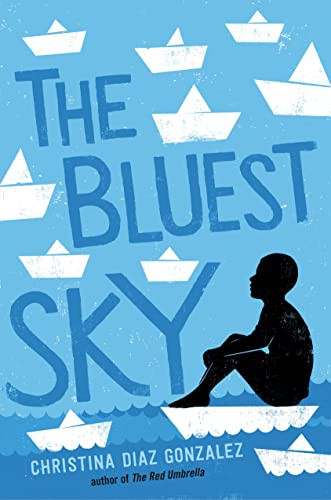 Christina Diaz Gonzalez: The Bluest Sky (Hardcover, Knopf Books for Young Readers)
