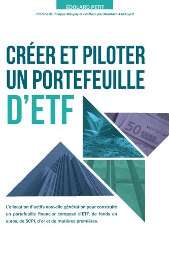 Edouard Petit, Mourtaza Asad-Syed, Philippe Maupas: Créer et piloter un Portefeuille d'ETF (Paperback, 2017, CreateSpace Independent Publishing Platform, Createspace Independent Publishing Platform)