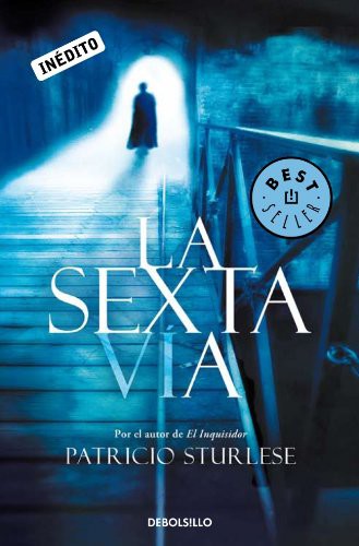 STURLESE,PATRICIO: La sexta vía (Hardcover, DEBOLSILLO)