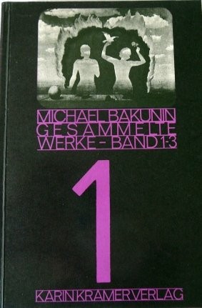 Mikhail Aleksandrovich Bakunin: Gesammelte Werke (German language, 1975, Karin Kramer Verlag)