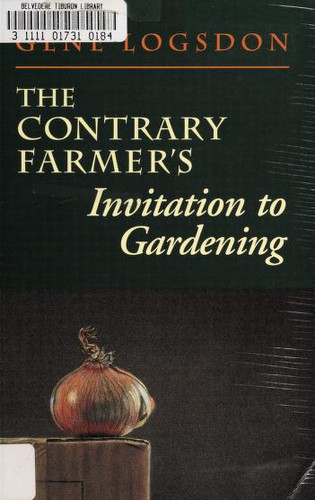 Gene Logsdon: The contrary farmer's invitation to gardening (1997, Chelsea Green Pub. Co.)