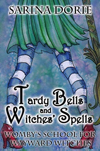 Sarina Dorie: Tardy Bells and Witches' Spells (Paperback, CreateSpace Independent Publishing Platform)